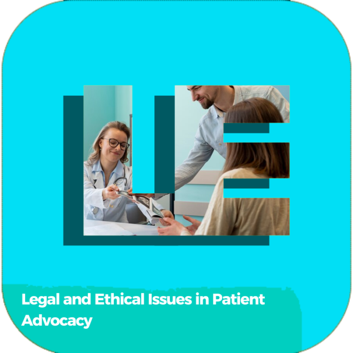 Legal and Ethical Issues in Patient Advocacy | Health Care | Online Courses