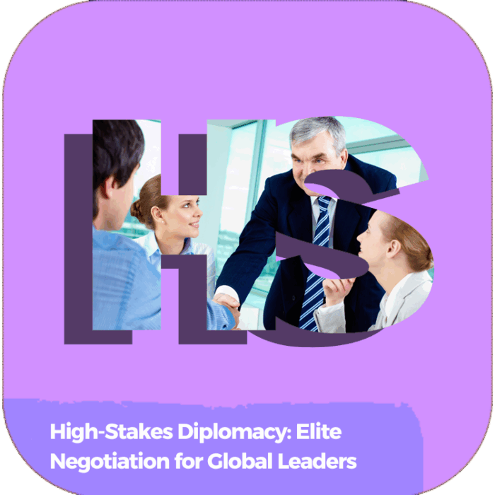 High-Stakes Diplomacy: Elite Negotiation for Global Leaders | Global Diplomacy & Leadership Excellence
