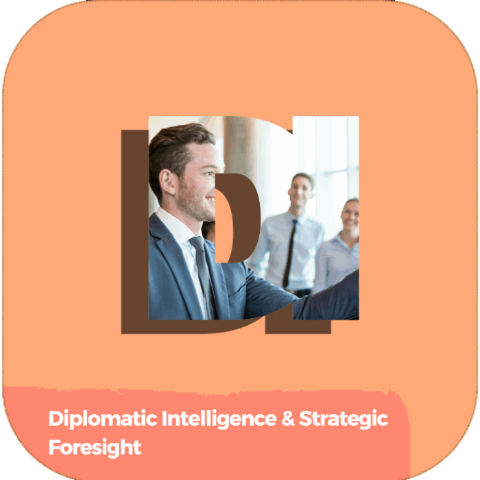 Diplomatic Intelligence & Strategic Foresight | Global Diplomacy & Leadership Excellence